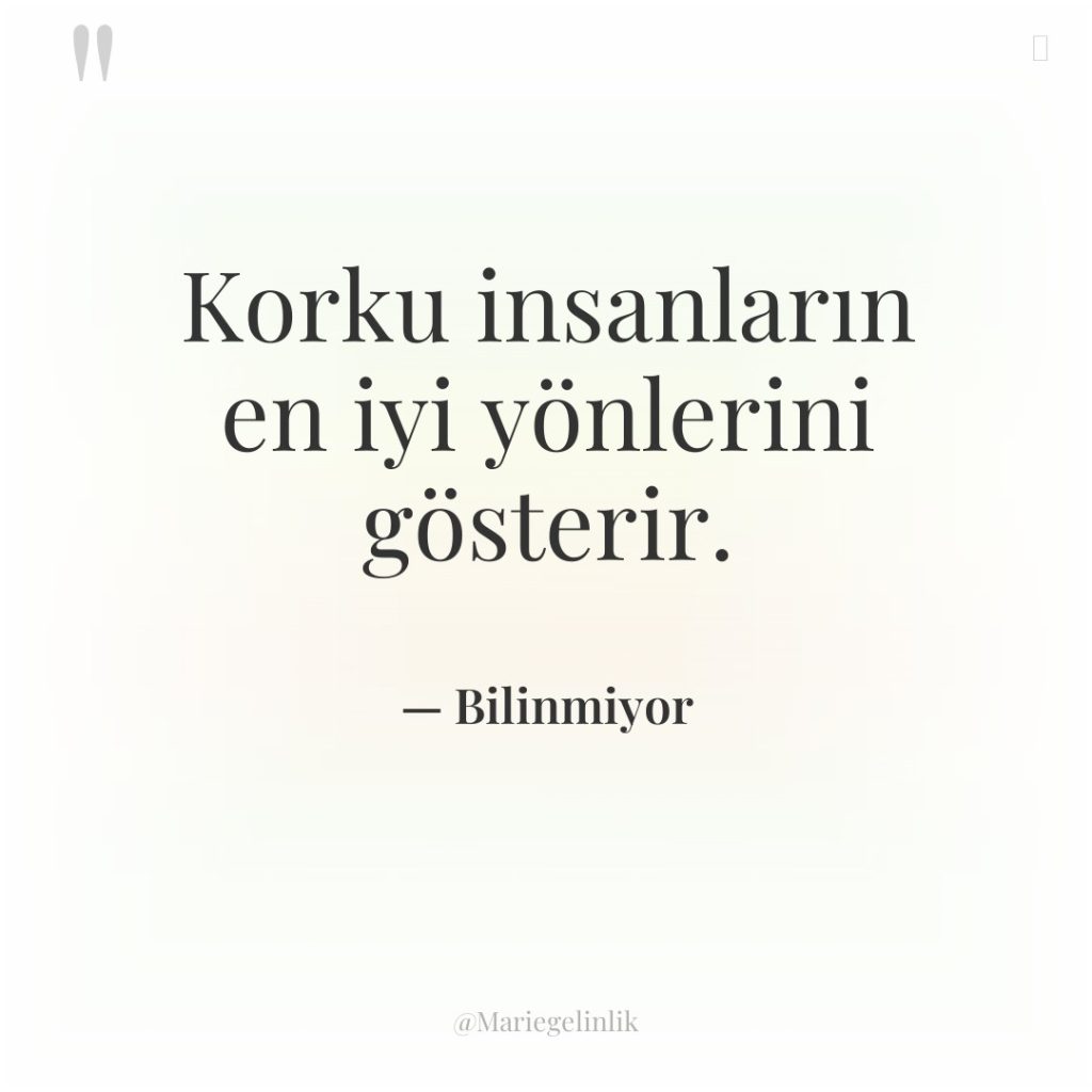Korku insanların en iyi yönlerini gösterir.