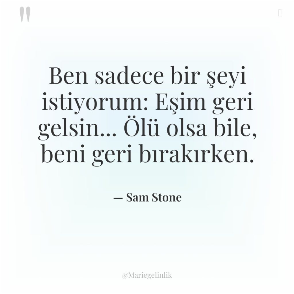 Ben sadece bir şeyi istiyorum: Eşim geri gelsin… Ölü olsa…