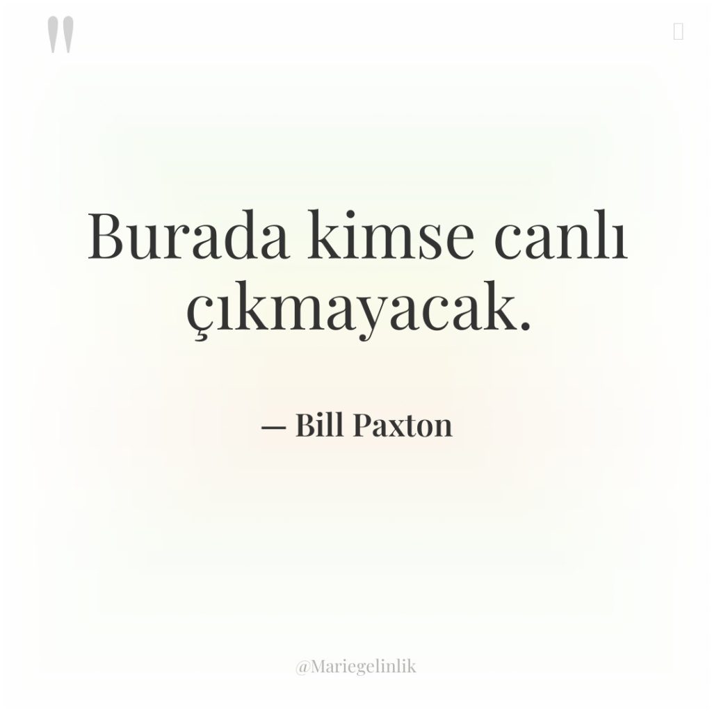 Burada kimse canlı çıkmayacak.