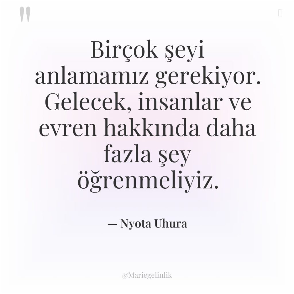 Birçok şeyi anlamamız gerekiyor. Gelecek, insanlar ve evren hakkında daha…