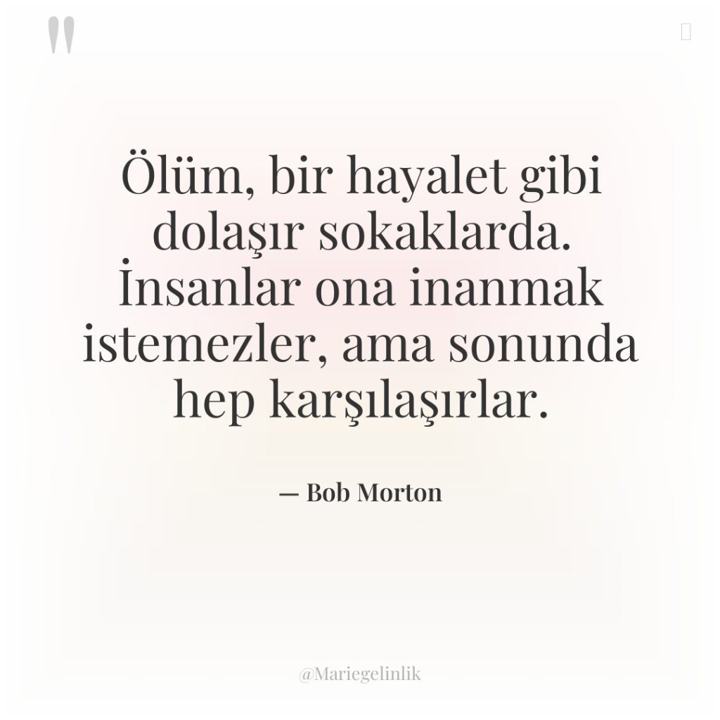 Ölüm, bir hayalet gibi dolaşır sokaklarda. İnsanlar ona inanmak istemezler,…