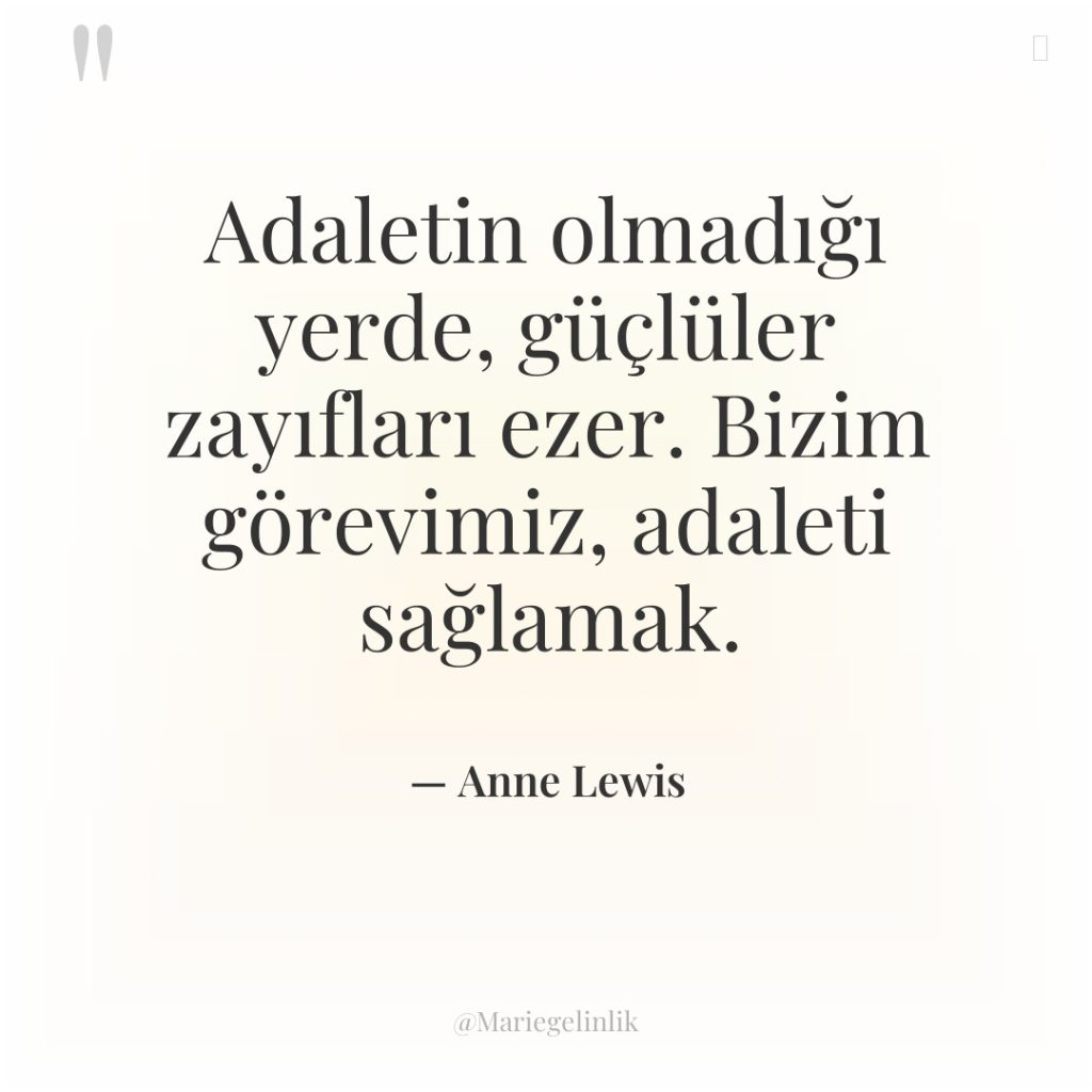 Adaletin olmadığı yerde, güçlüler zayıfları ezer. Bizim görevimiz, adaleti sağlamak.