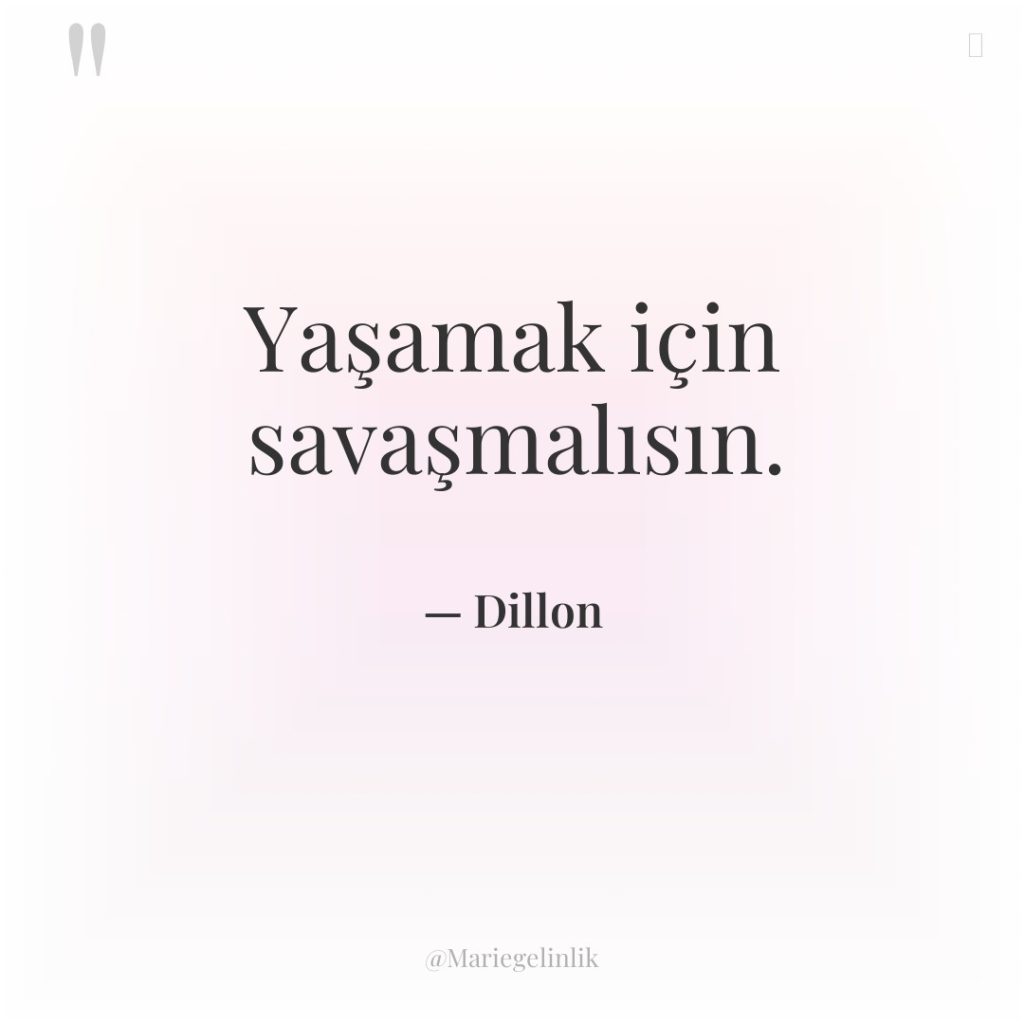 Yaşamak için savaşmalısın.