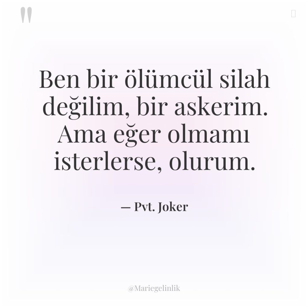 Ben bir ölümcül silah değilim, bir askerim. Ama eğer olmamı…