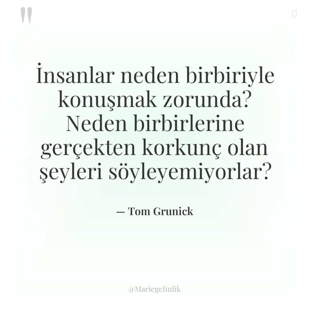 İnsanlar neden birbiriyle konuşmak zorunda? Neden birbirlerine gerçekten korkunç olan…