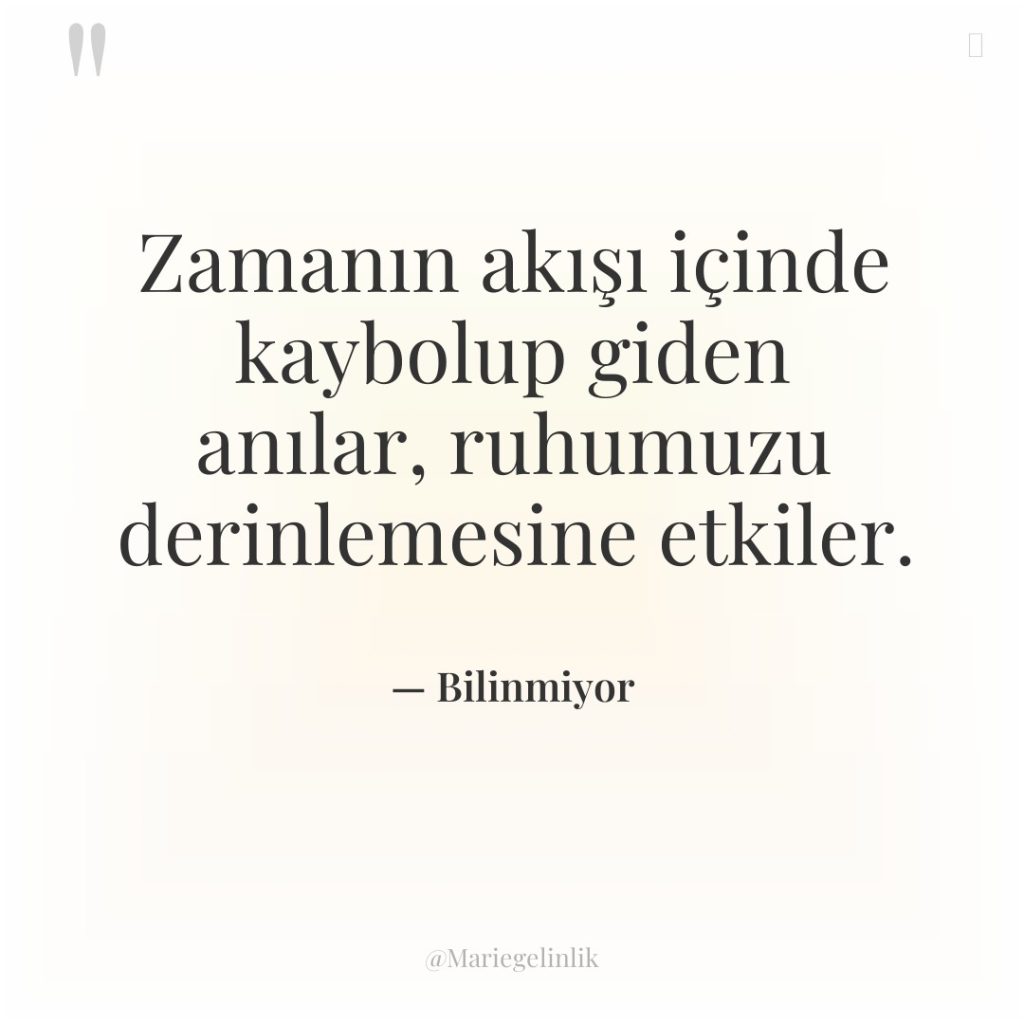 Zamanın akışı içinde kaybolup giden anılar, ruhumuzu derinlemesine etkiler.