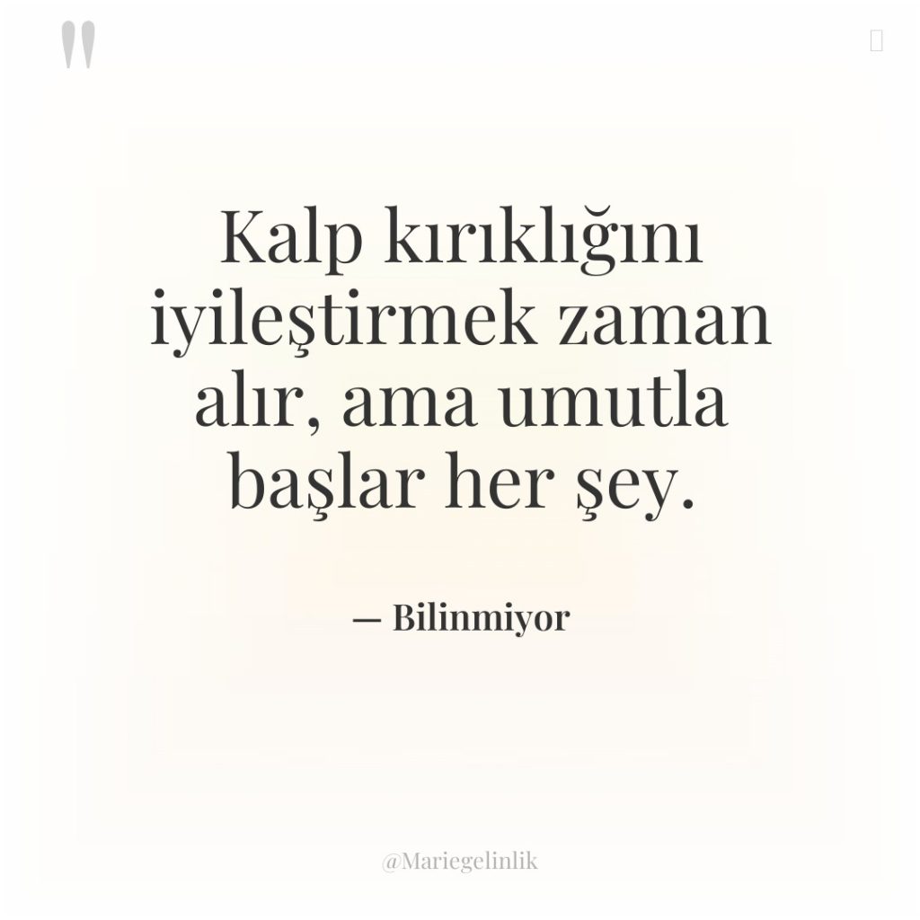 Kalp kırıklığını iyileştirmek zaman alır, ama umutla başlar her şey.