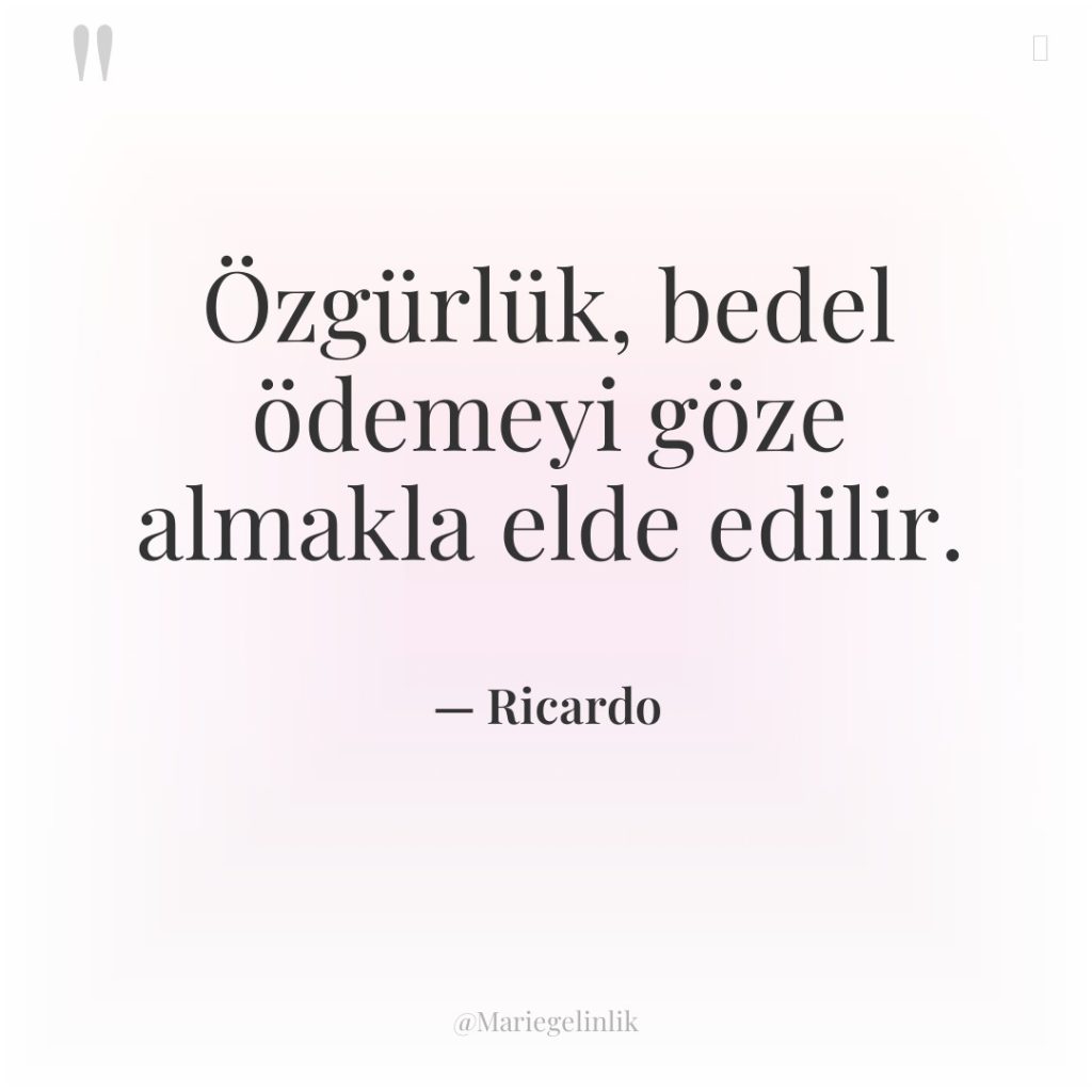 Özgürlük, bedel ödemeyi göze almakla elde edilir.