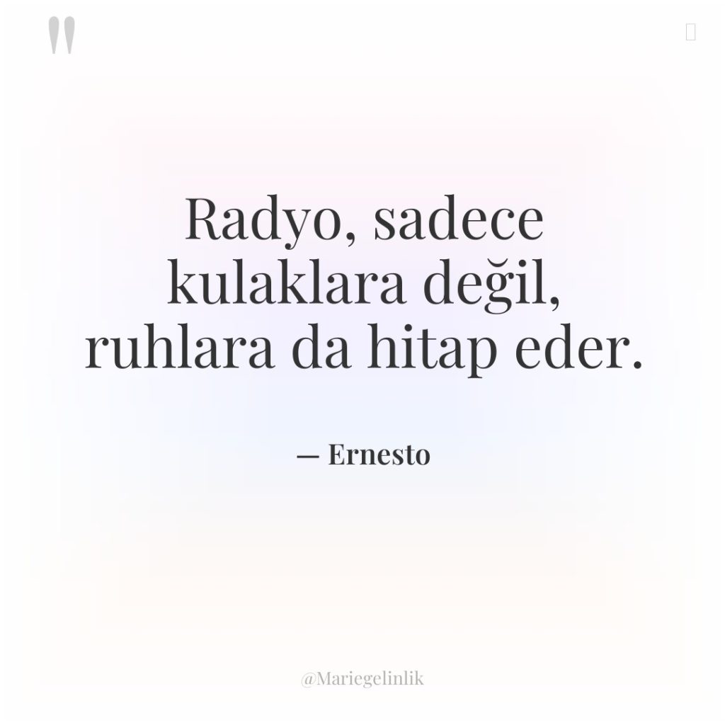 Radyo, sadece kulaklara değil, ruhlara da hitap eder.