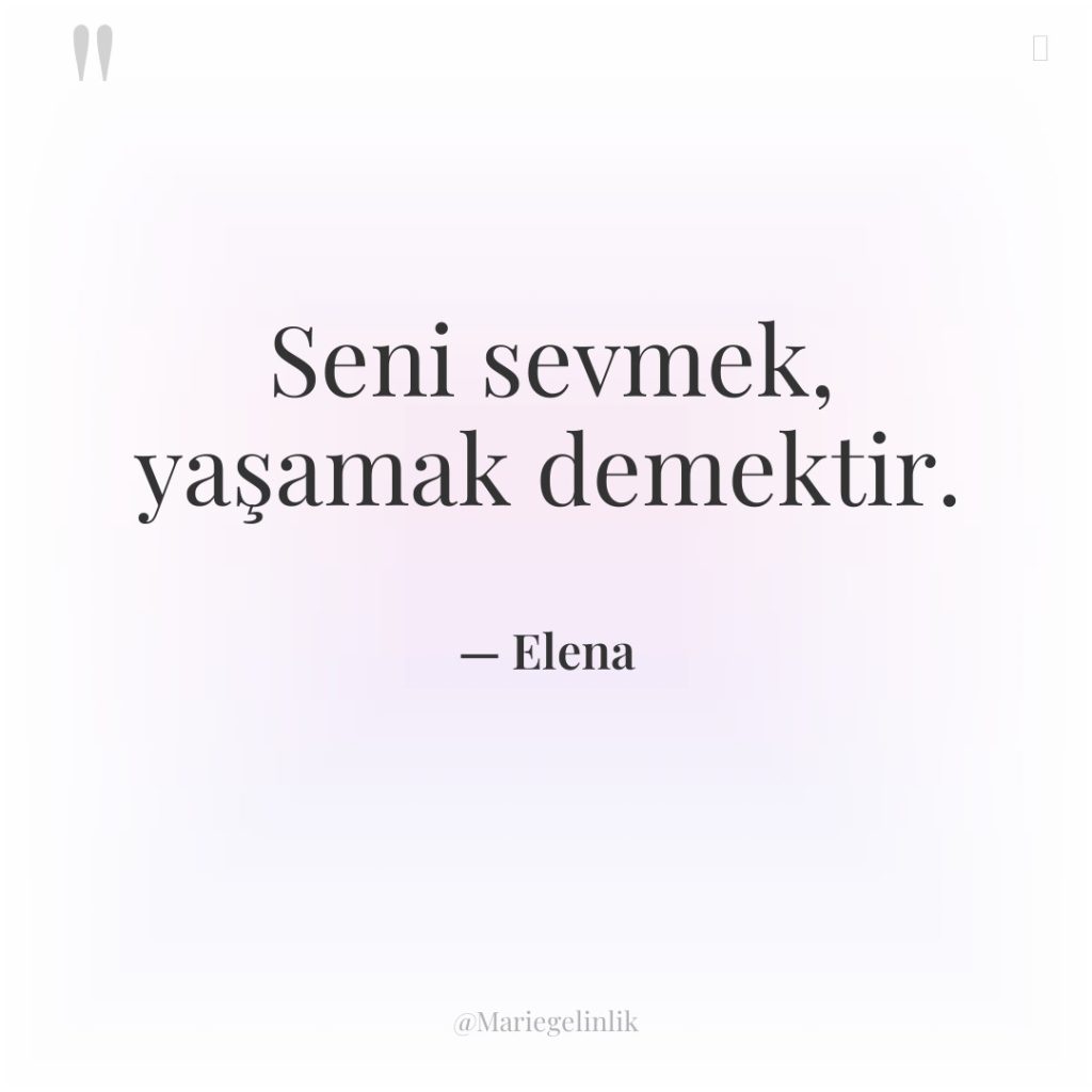 Seni sevmek, yaşamak demektir.