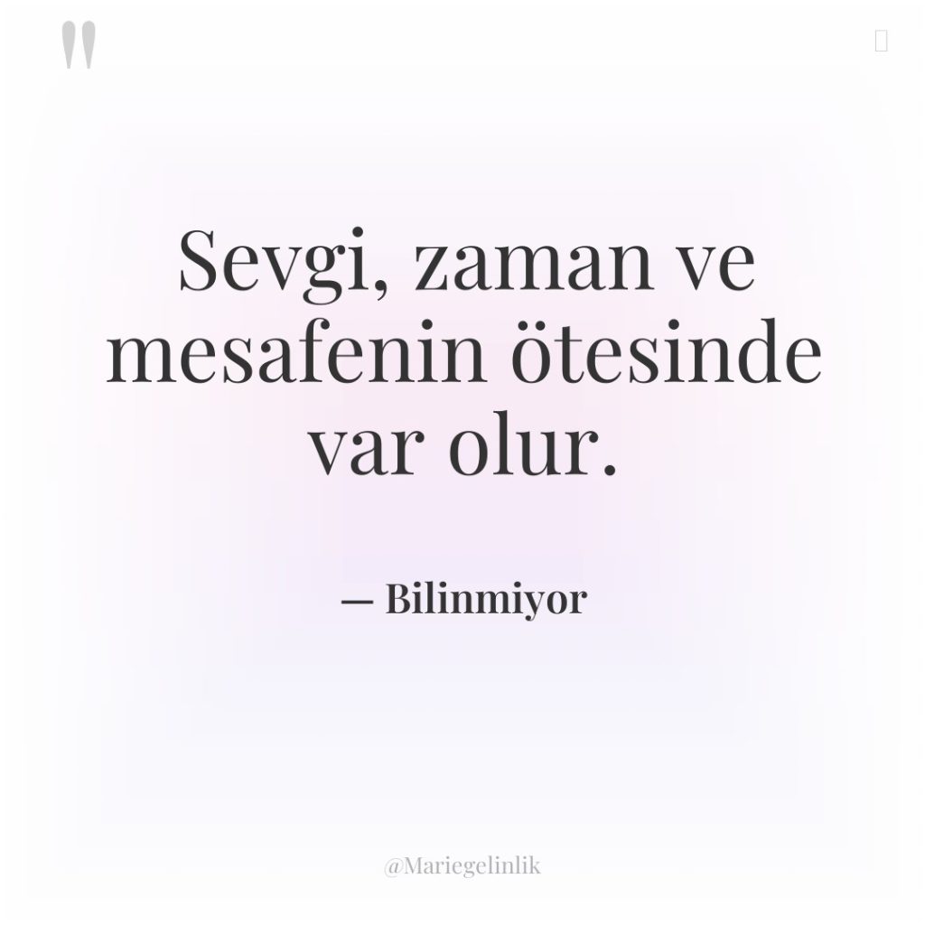 Sevgi, zaman ve mesafenin ötesinde var olur.