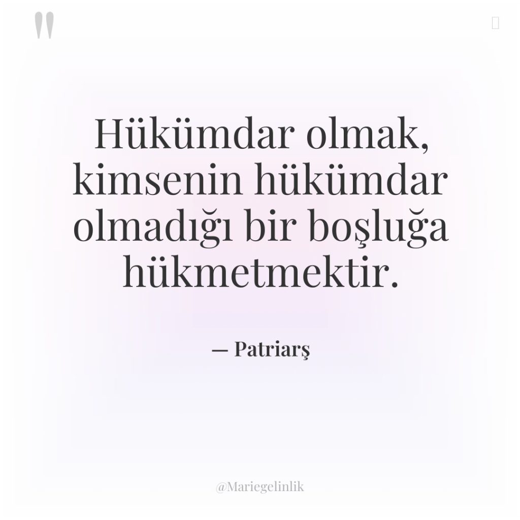 Hükümdar olmak, kimsenin hükümdar olmadığı bir boşluğa hükmetmektir.