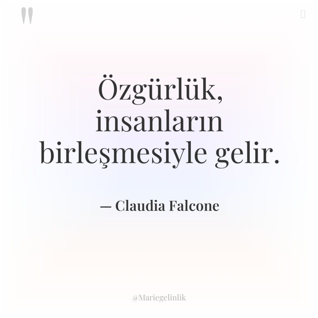 Özgürlük, insanların birleşmesiyle gelir.