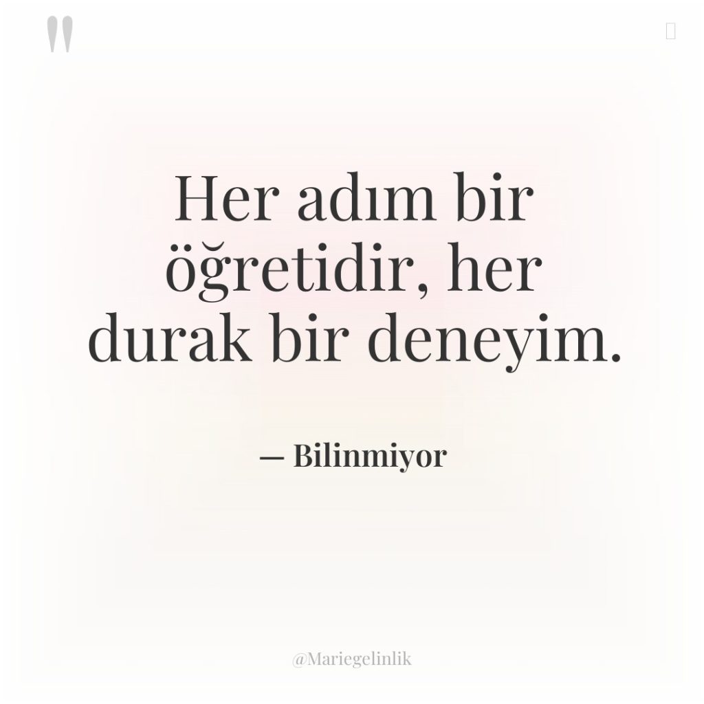 Her adım bir öğretidir, her durak bir deneyim.