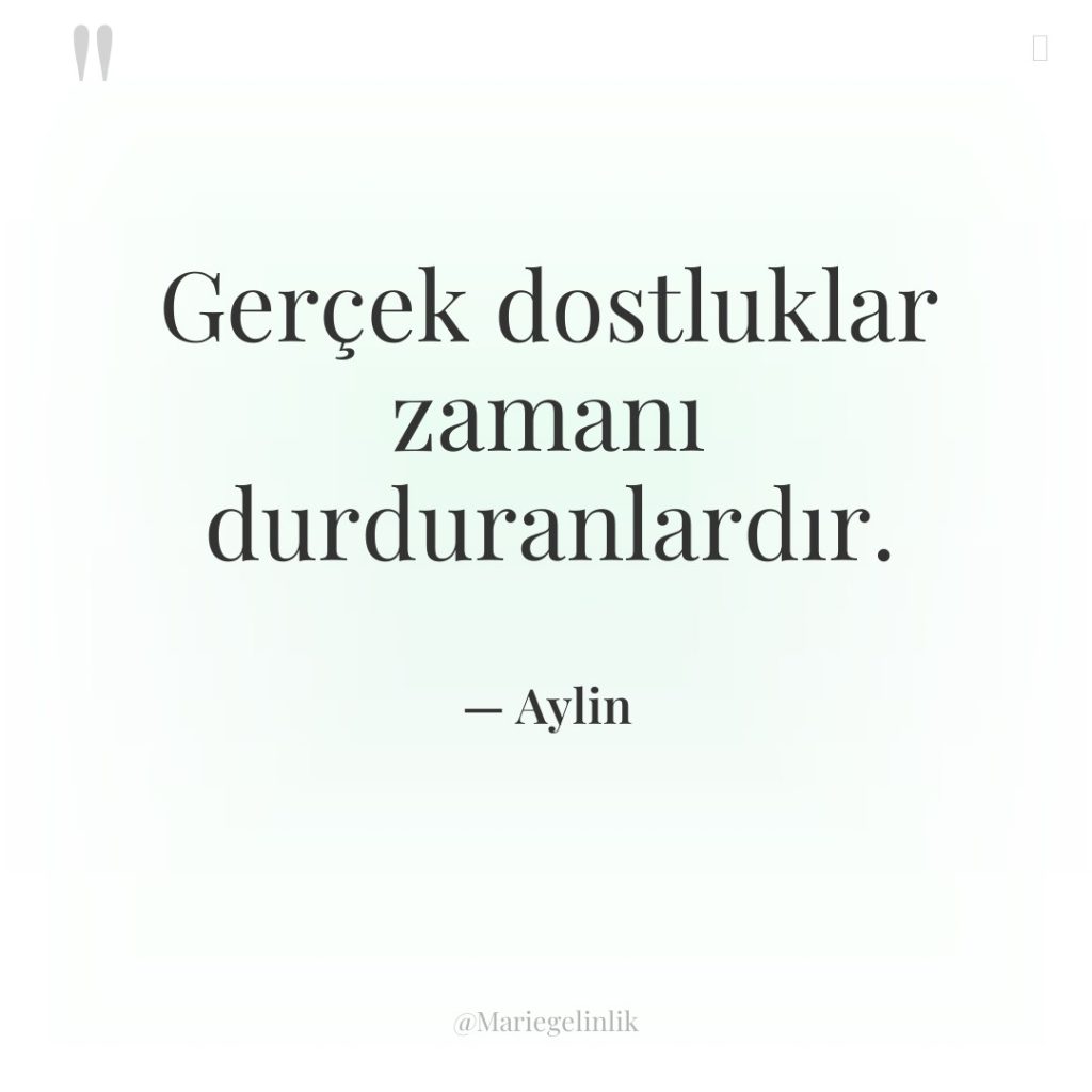 Gerçek dostluklar zamanı durduranlardır.