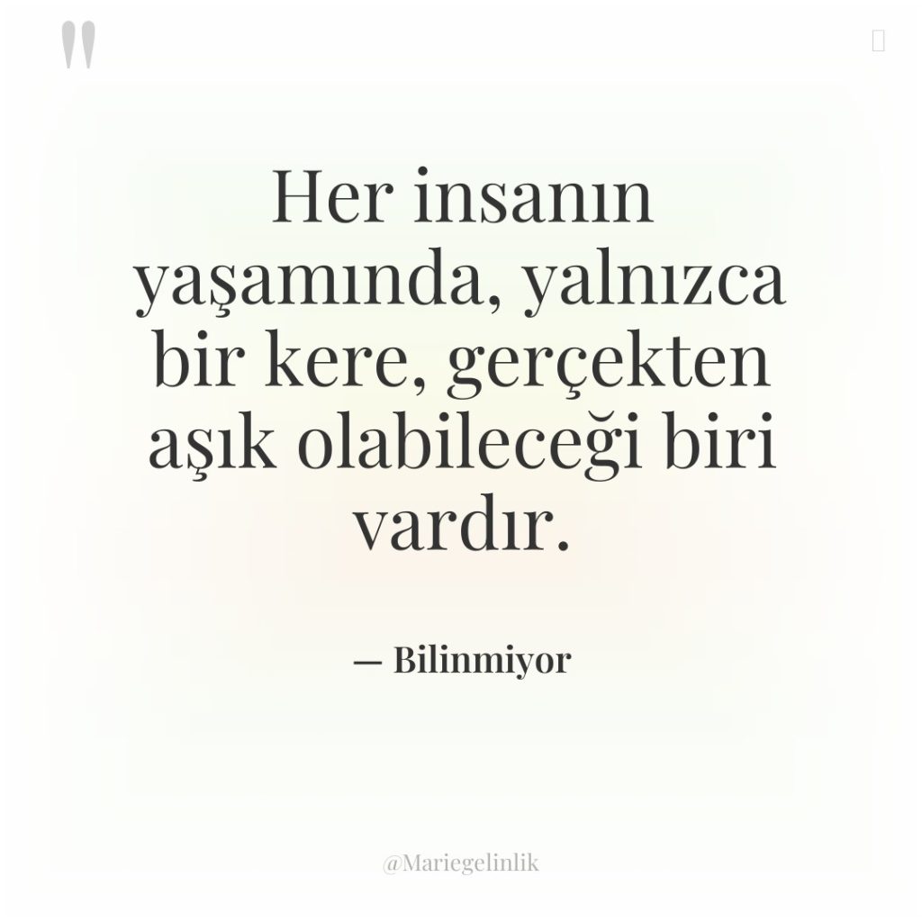 Her insanın yaşamında, yalnızca bir kere, gerçekten aşık olabileceği biri…