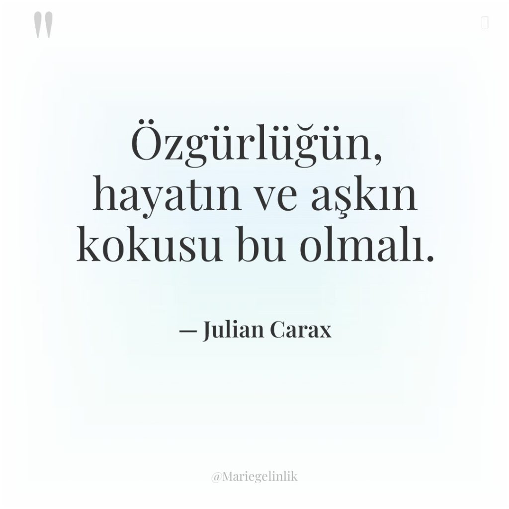 Özgürlüğün, hayatın ve aşkın kokusu bu olmalı.