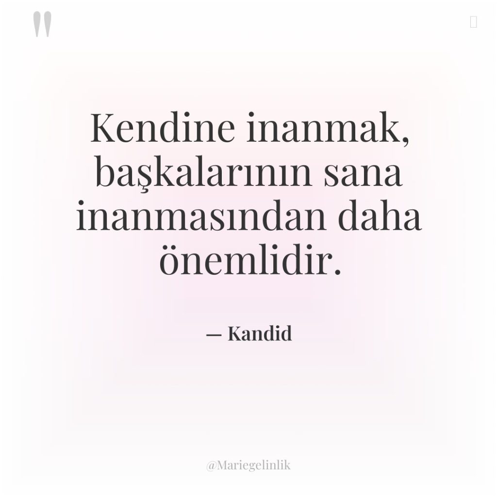 Kendine inanmak, başkalarının sana inanmasından daha önemlidir.