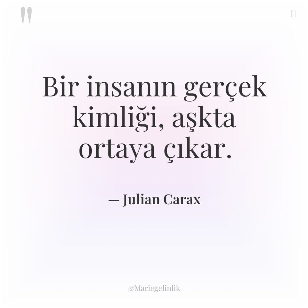 Bir insanın gerçek kimliği, aşkta ortaya çıkar.