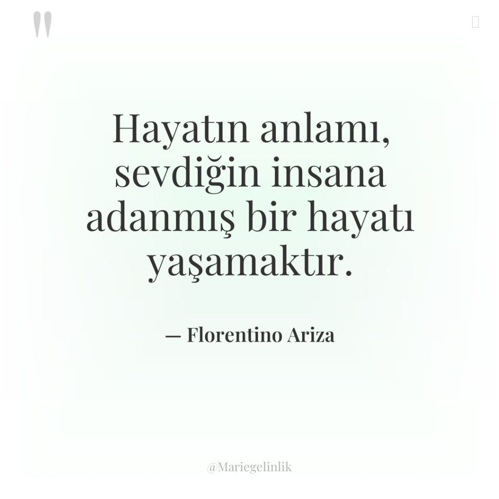 Hayatın anlamı, sevdiğin insana adanmış bir hayatı yaşamaktır.