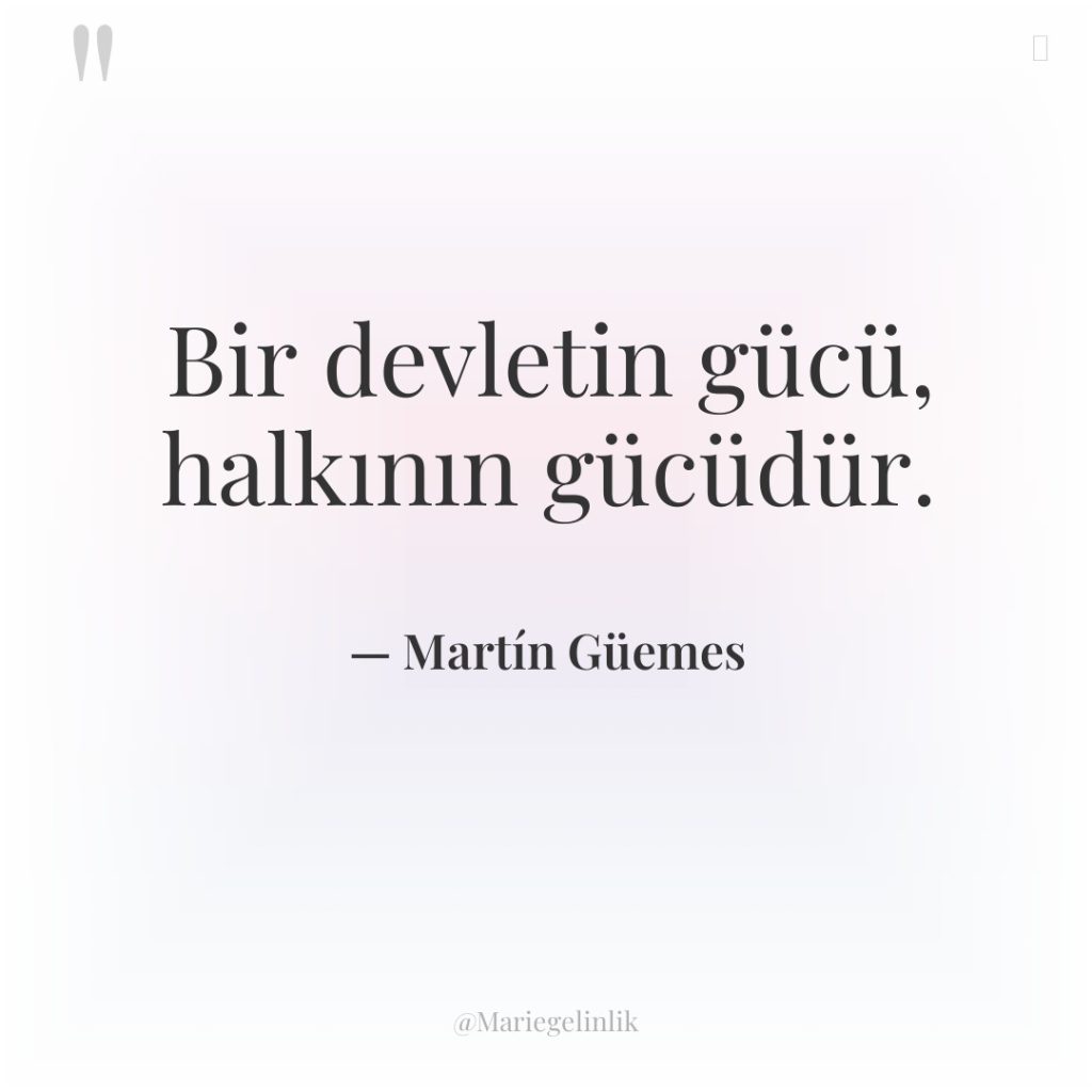 Bir devletin gücü, halkının gücüdür.