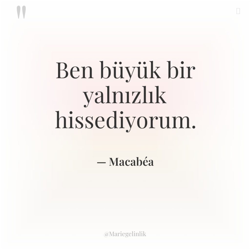 Ben büyük bir yalnızlık hissediyorum.