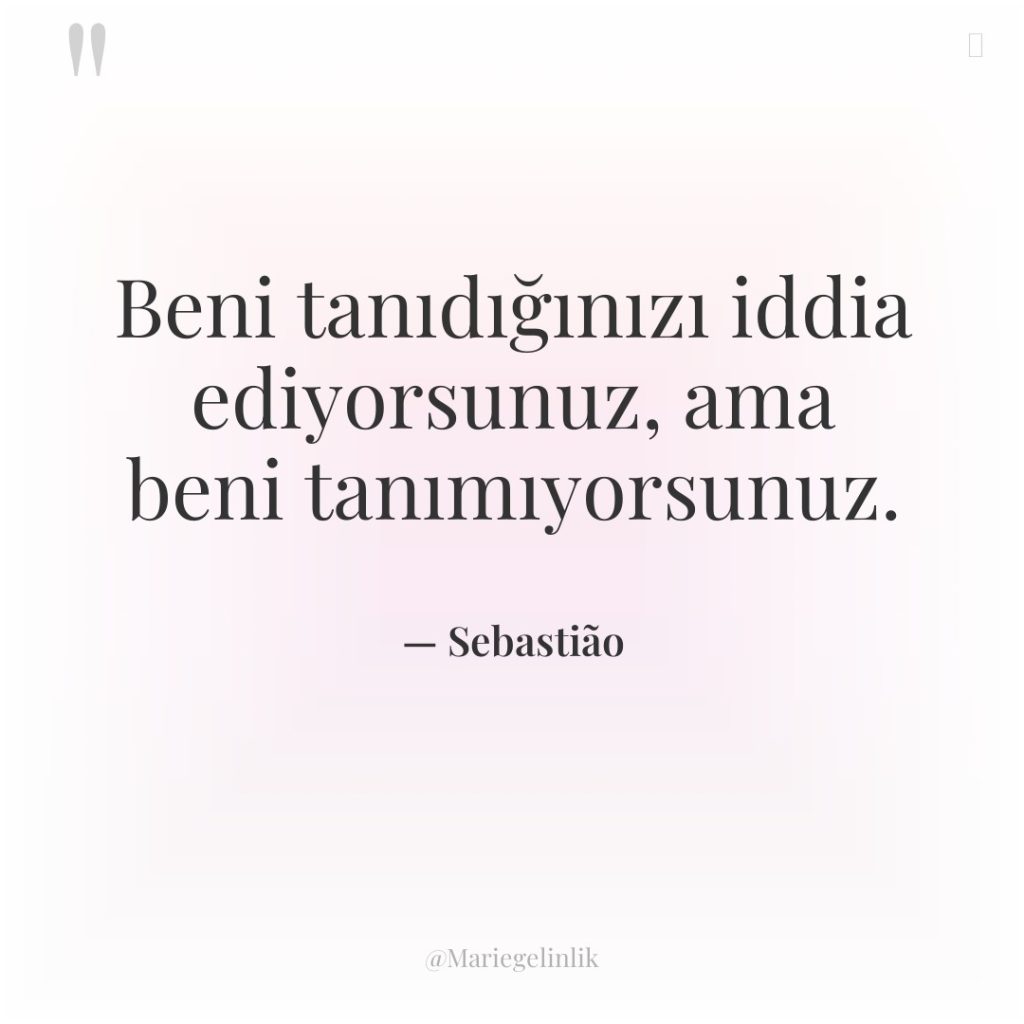 Beni tanıdığınızı iddia ediyorsunuz, ama beni tanımıyorsunuz.