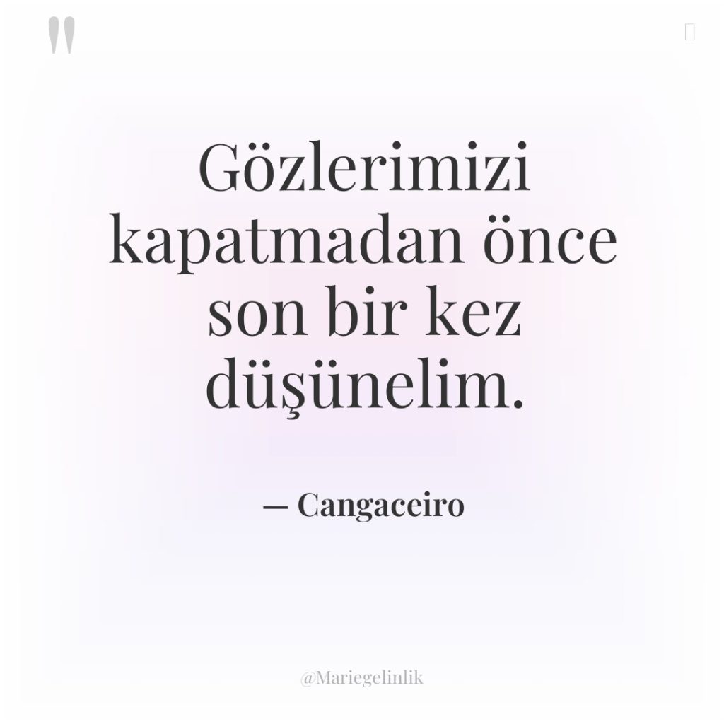 Gözlerimizi kapatmadan önce son bir kez düşünelim.
