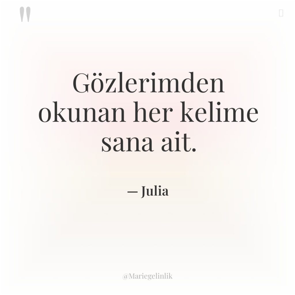 Gözlerimden okunan her kelime sana ait.