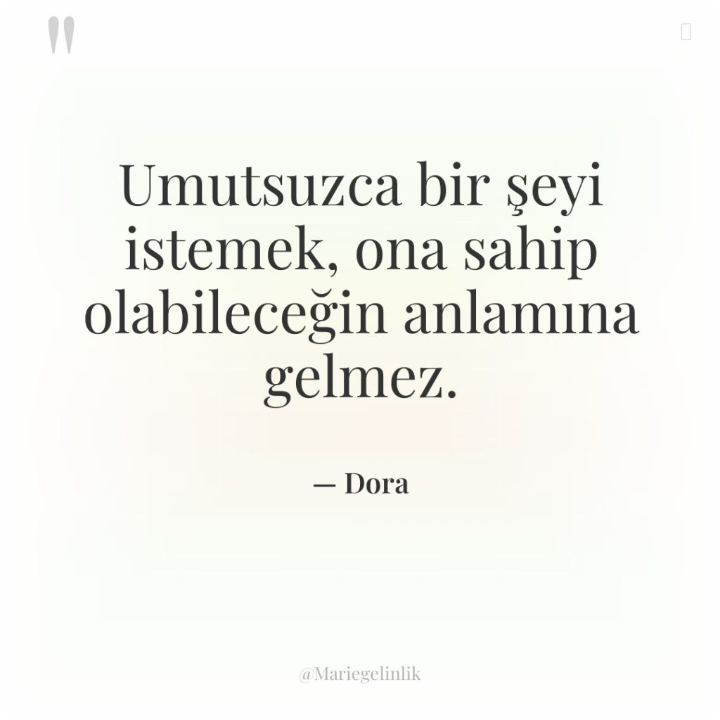 Umutsuzca bir şeyi istemek, ona sahip olabileceğin anlamına gelmez.