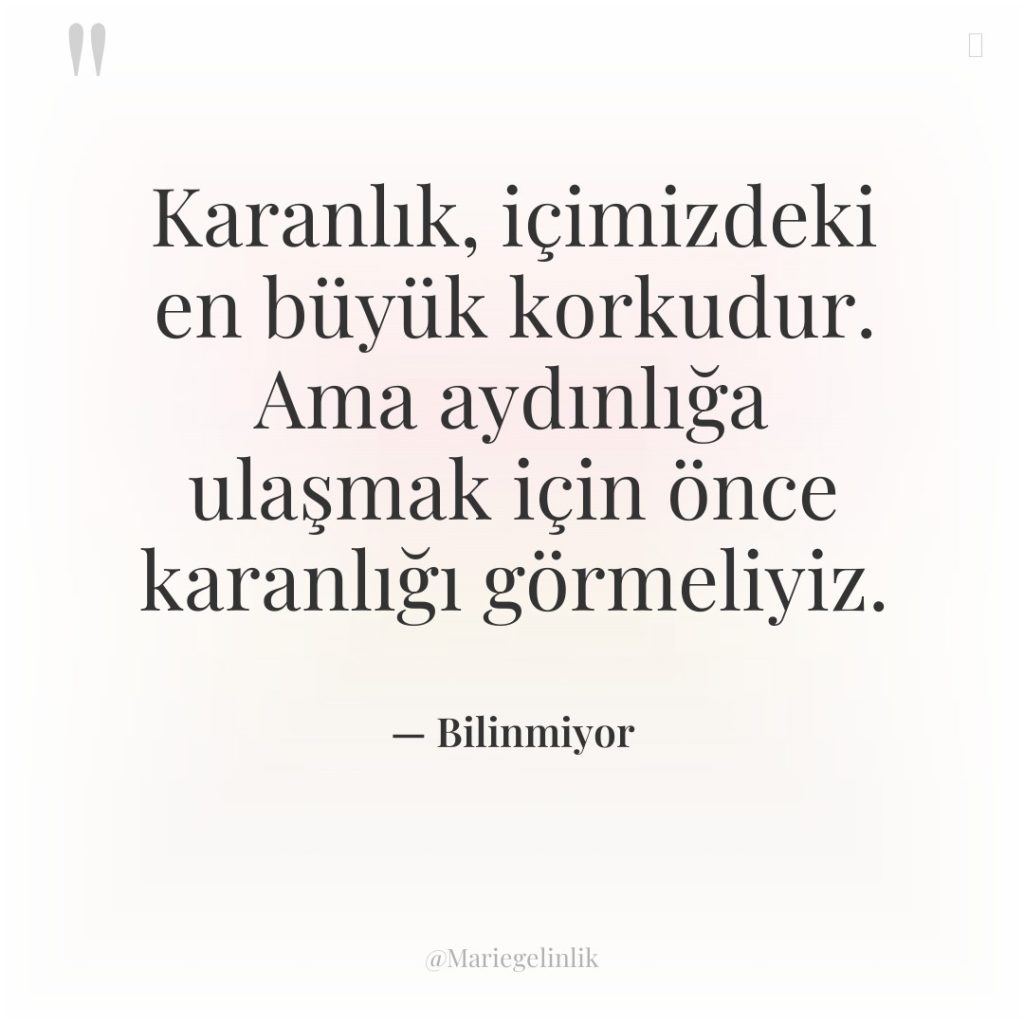 Karanlık, içimizdeki en büyük korkudur. Ama aydınlığa ulaşmak için önce…