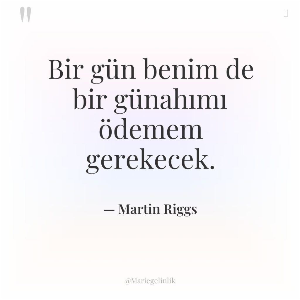 Bir gün benim de bir günahımı ödemem gerekecek.