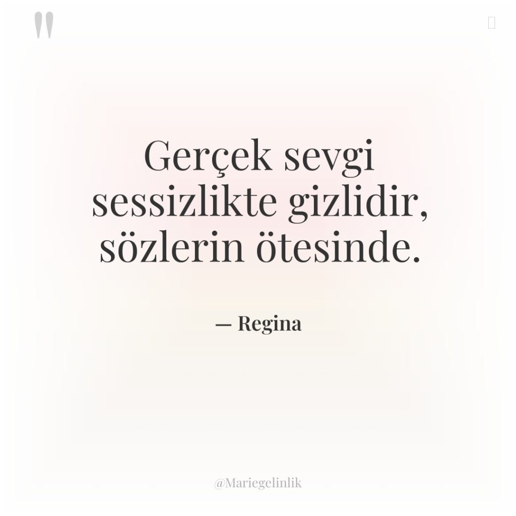 Gerçek sevgi sessizlikte gizlidir, sözlerin ötesinde.