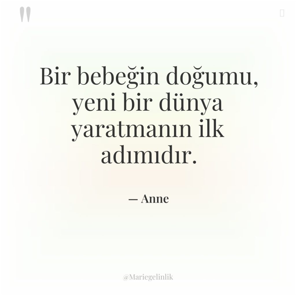 Bir bebeğin doğumu, yeni bir dünya yaratmanın ilk adımıdır.