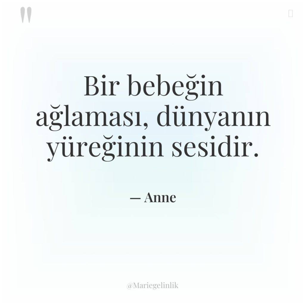 Bir bebeğin ağlaması, dünyanın yüreğinin sesidir.