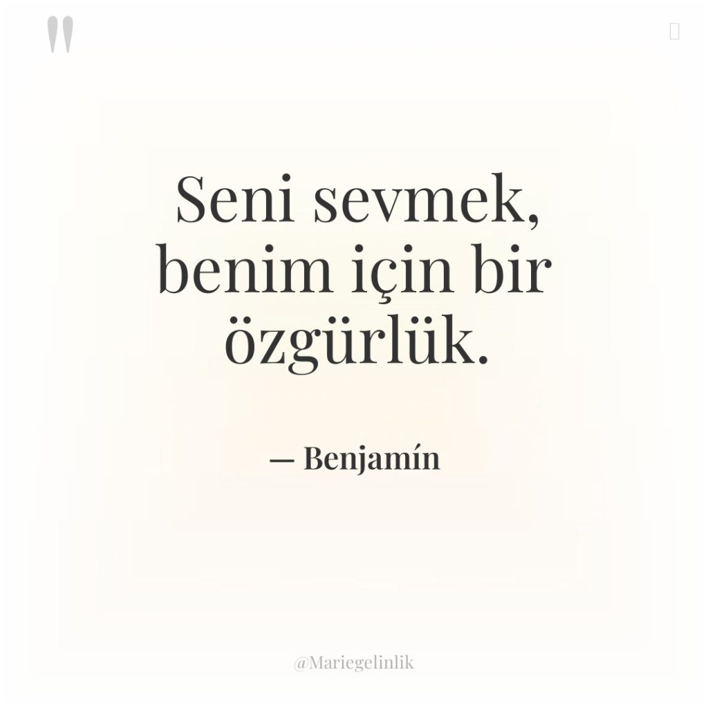 Seni sevmek, benim için bir özgürlük.
