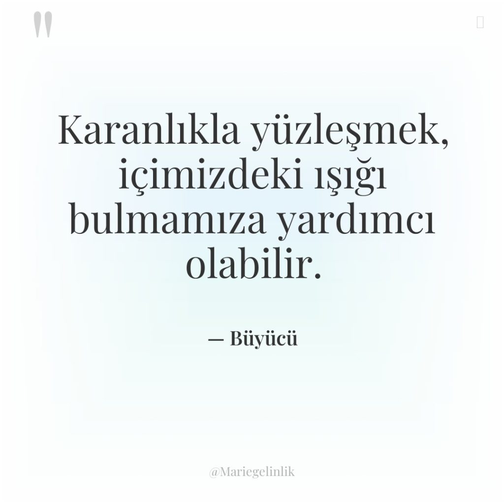 Karanlıkla yüzleşmek, içimizdeki ışığı bulmamıza yardımcı olabilir.
