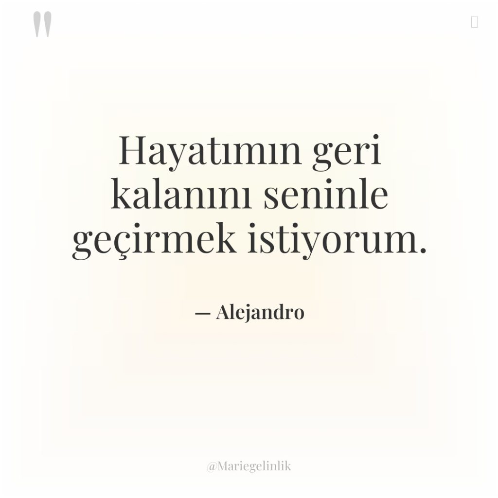 Hayatımın geri kalanını seninle geçirmek istiyorum.