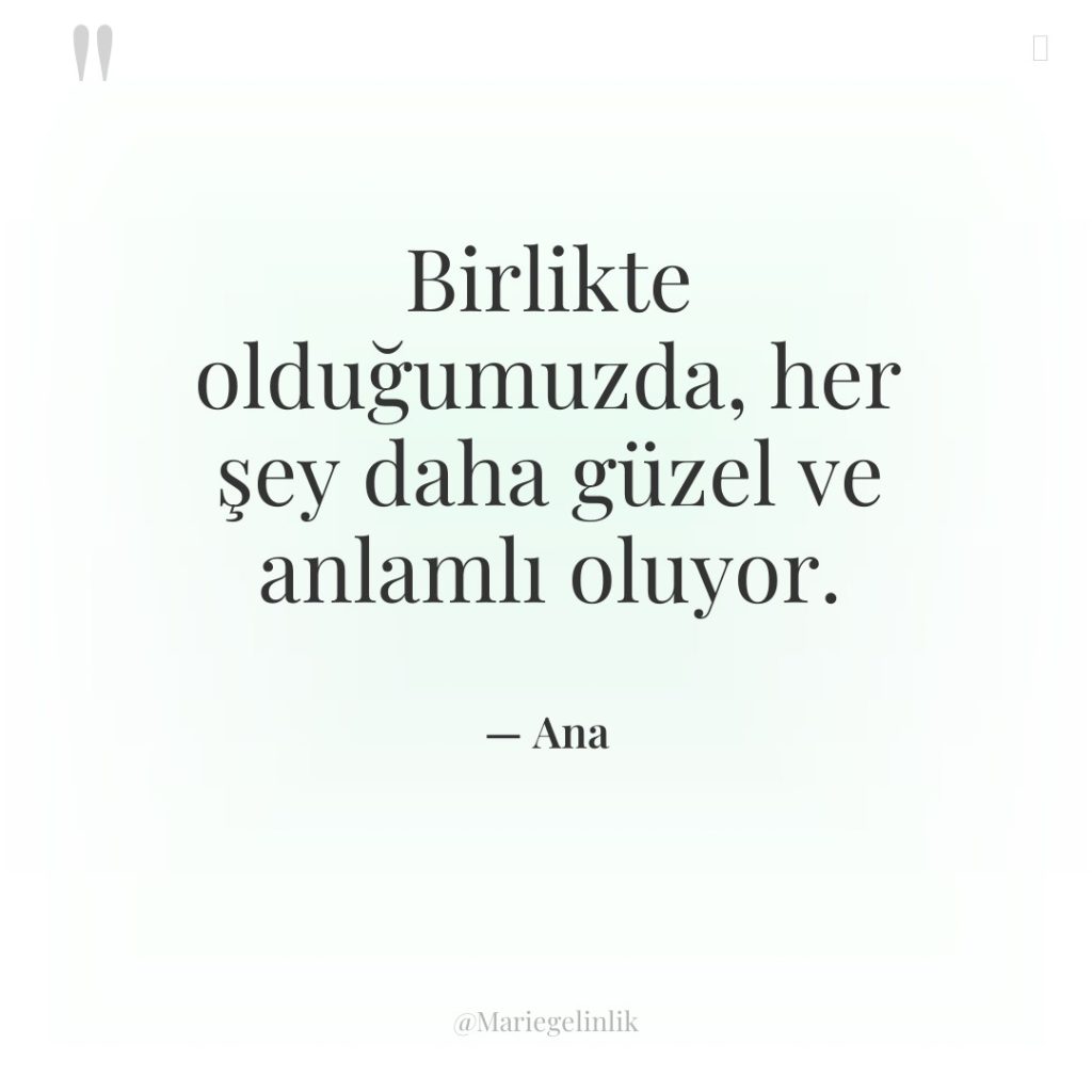 Birlikte olduğumuzda, her şey daha güzel ve anlamlı oluyor.