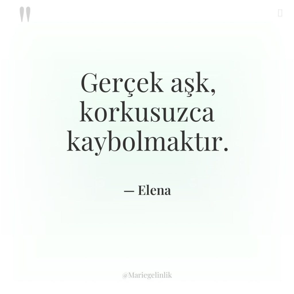 Gerçek aşk, korkusuzca kaybolmaktır.