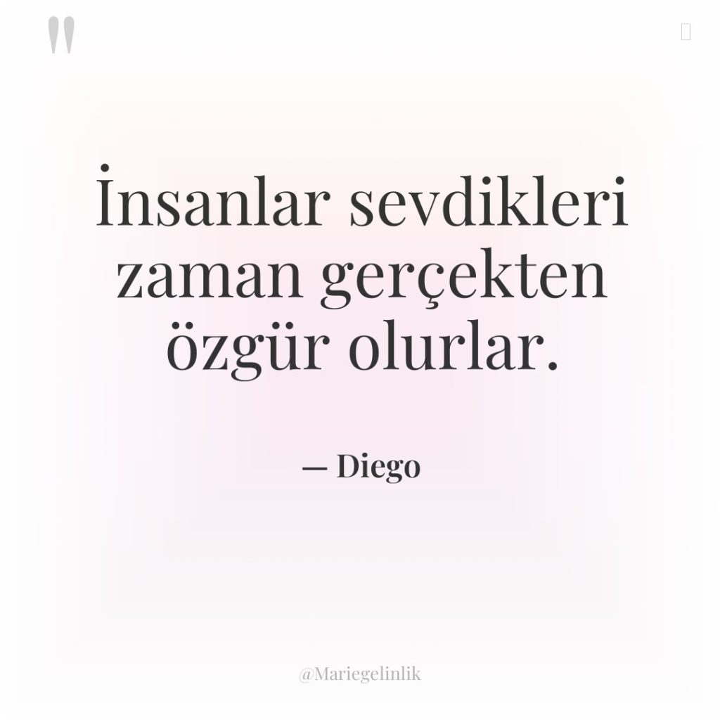 İnsanlar sevdikleri zaman gerçekten özgür olurlar.
