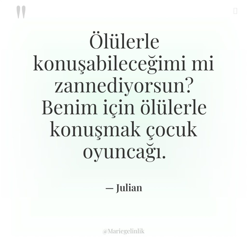 Ölülerle konuşabileceğimi mi zannediyorsun? Benim için ölülerle konuşmak çocuk oyuncağı.