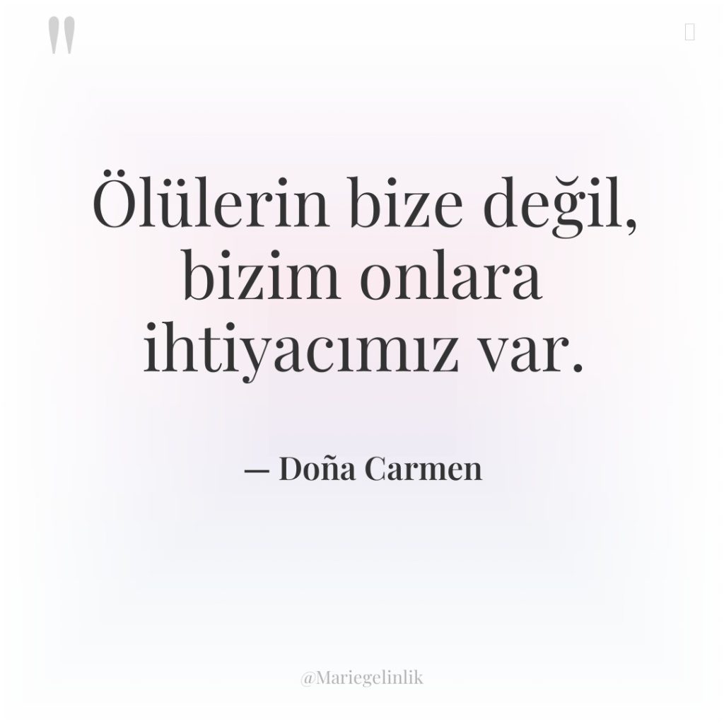 Ölülerin bize değil, bizim onlara ihtiyacımız var.