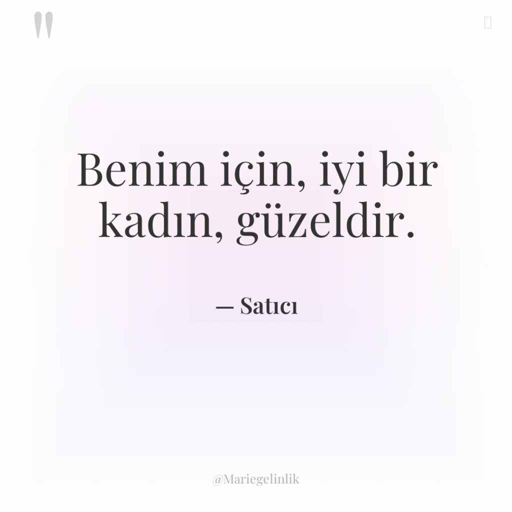 Benim için, iyi bir kadın, güzeldir.