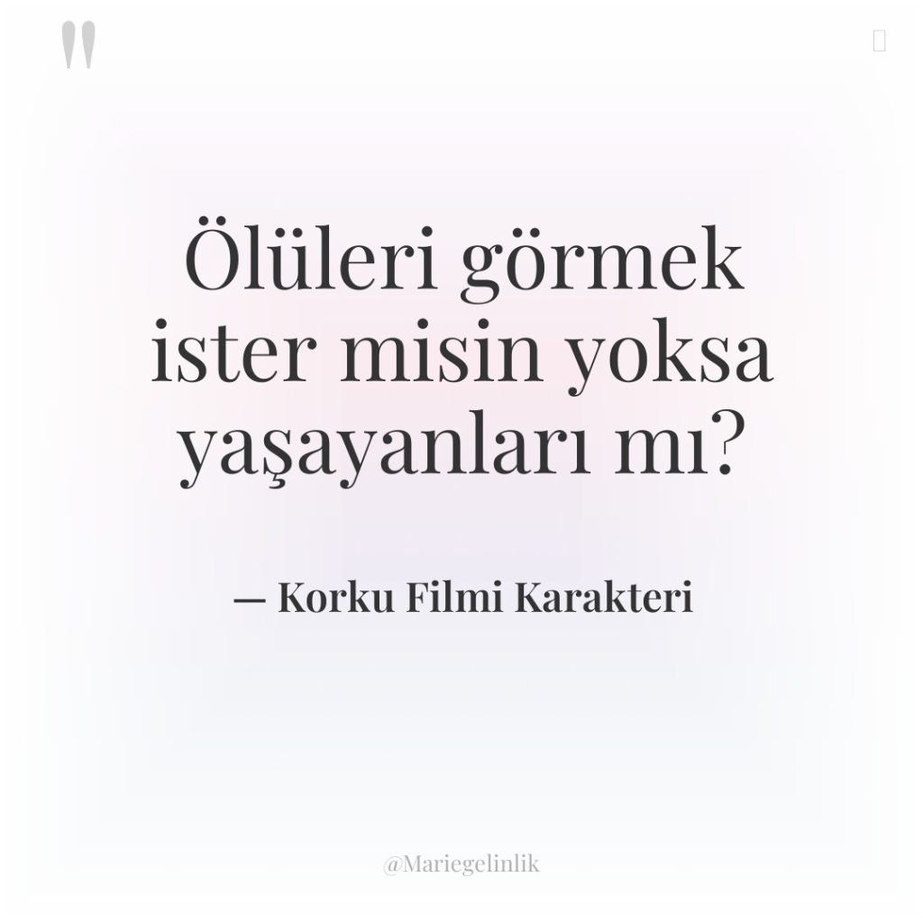 Ölüleri görmek ister misin yoksa yaşayanları mı?