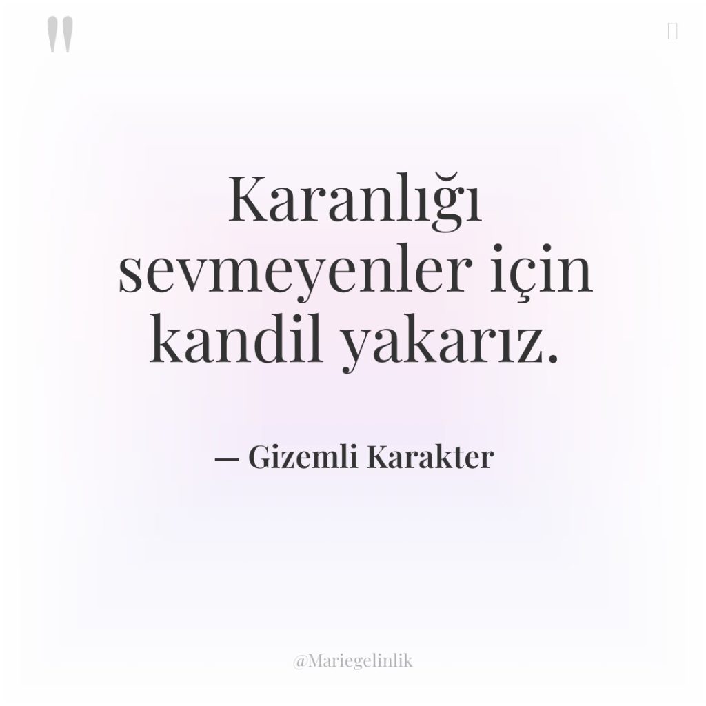 Karanlığı sevmeyenler için kandil yakarız.