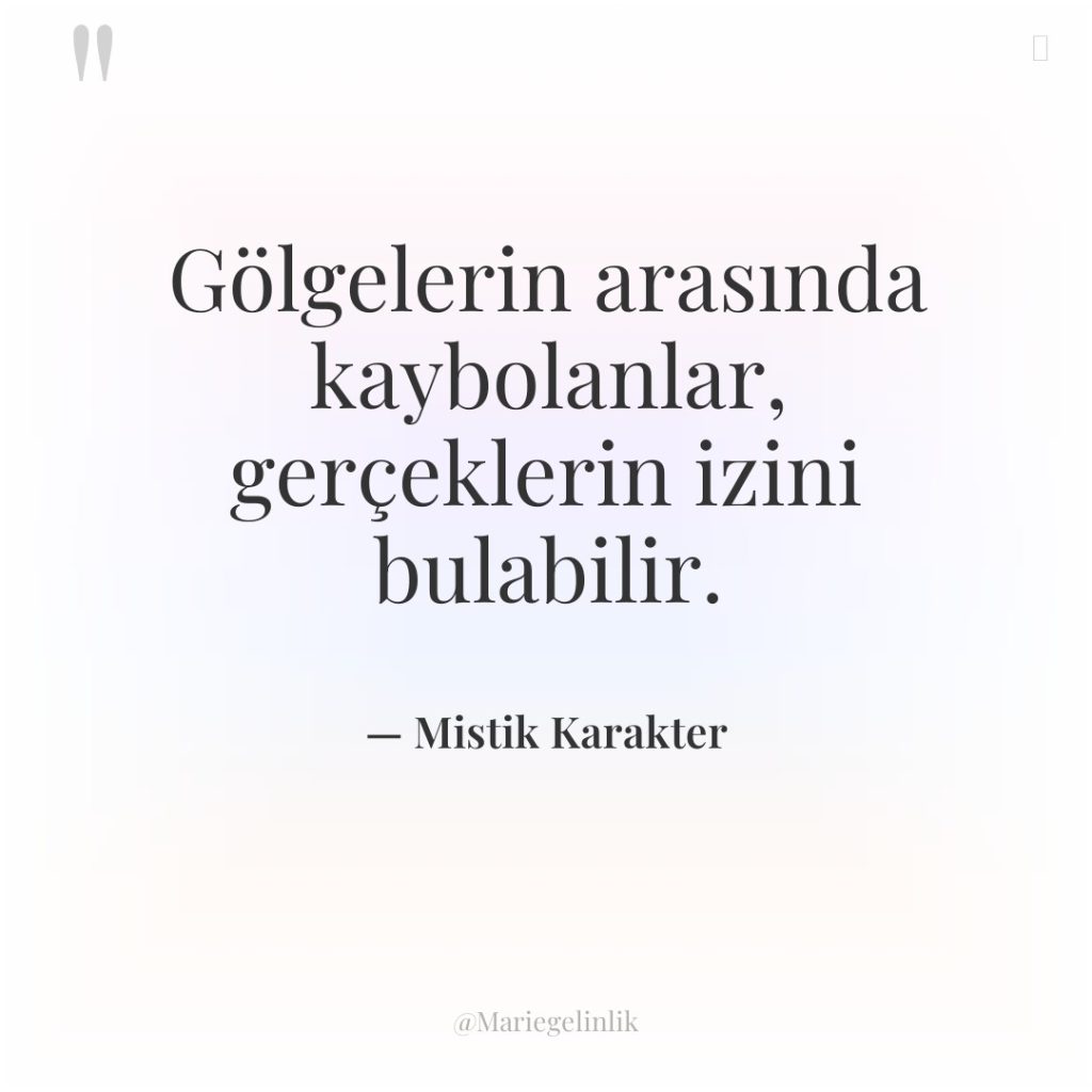 Gölgelerin arasında kaybolanlar, gerçeklerin izini bulabilir.