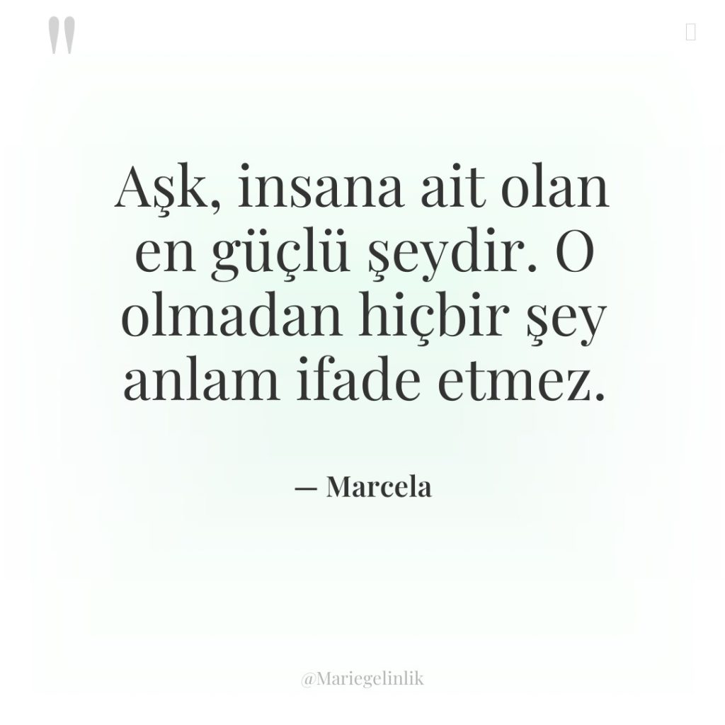 Aşk, insana ait olan en güçlü şeydir. O olmadan hiçbir…