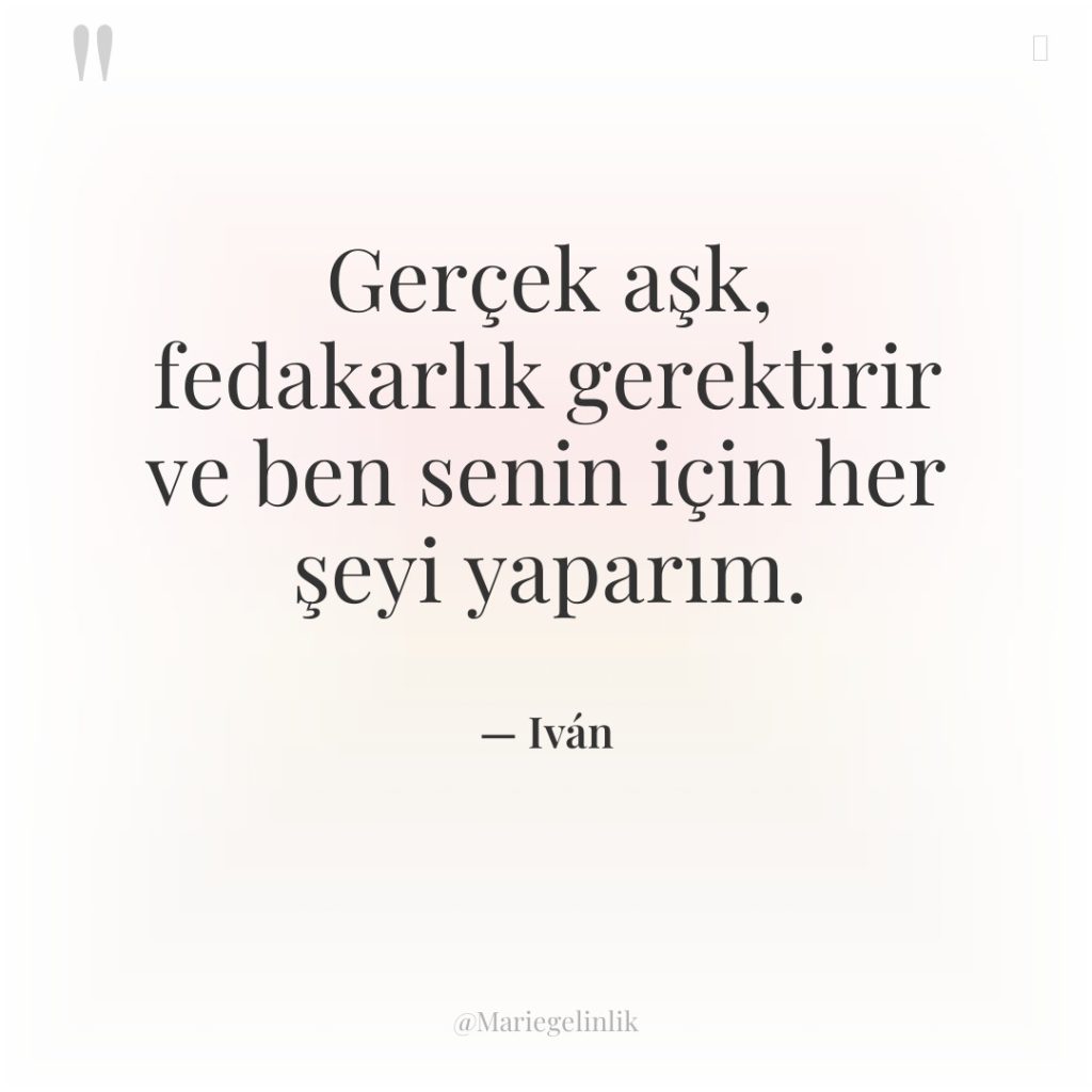 Gerçek aşk, fedakarlık gerektirir ve ben senin için her şeyi…