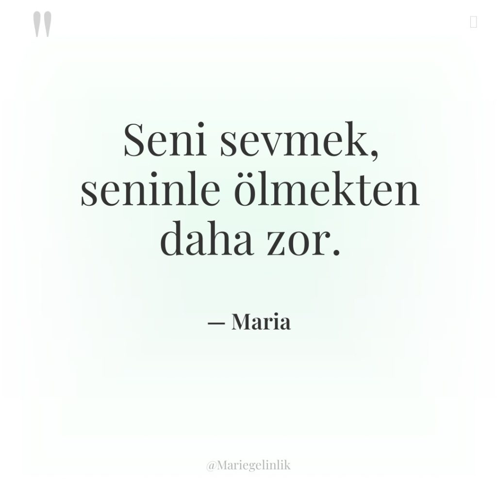 Seni sevmek, seninle ölmekten daha zor.